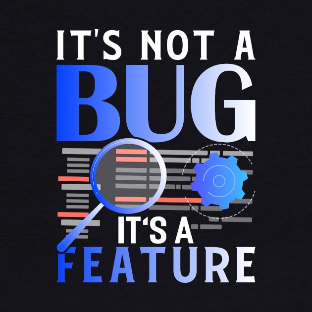 Its Not A Bug Its A Feature Funny Programming Computer by Tee__Dot